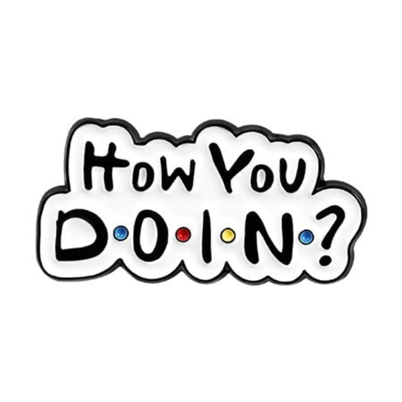 FRIENDS "HOW YOU DOIN?" OIL DRIPPED ENAMEL PIN LAPEL PIN BROOCH NWT - Picture 1 of 5